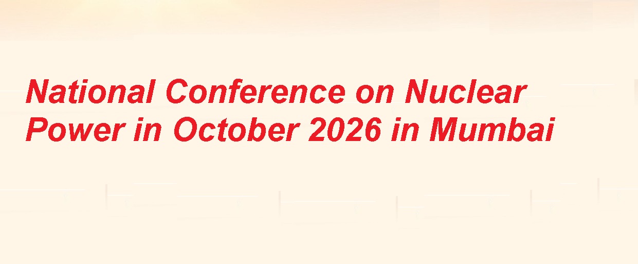 National Conference on Nuclear Power in October 2026 in Mumbai